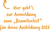 Bild mit Text - Hier geht's zur Anmeldung zum Beamtentest für deine Ausbildung
